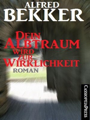 cover image of Alfred Bekker Roman--Dein Albtraum wird zur Wirklichkeit